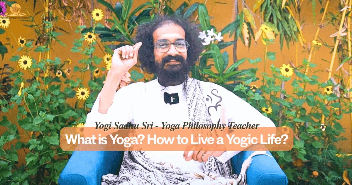 What is Yoga? How to Live a Yogic Life?