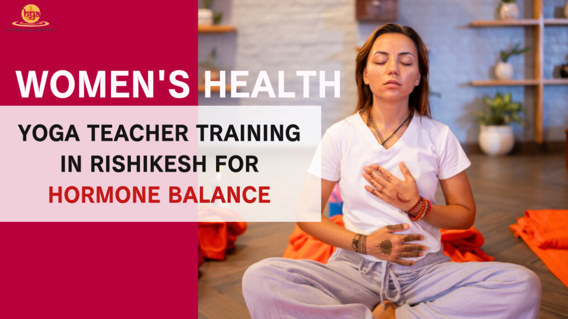 Women’s Health & Yoga Teacher Training in Rishikesh for Hormone Balance