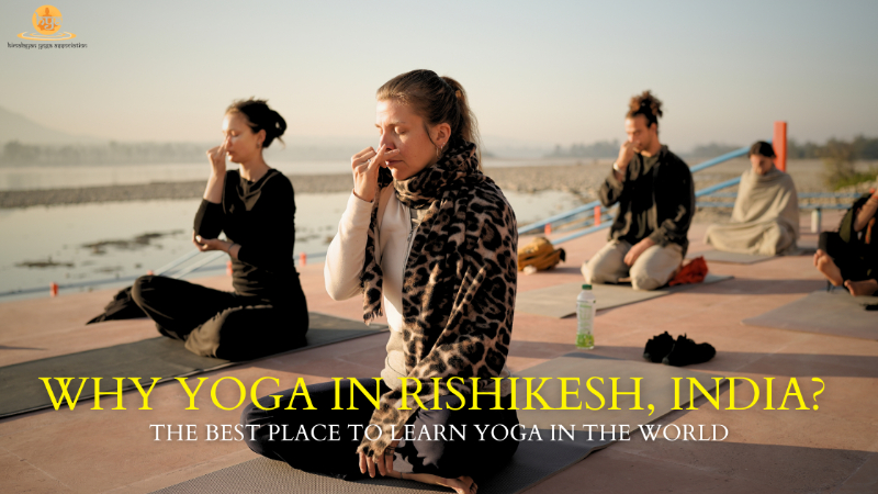 WHY YOGA IN RISHIKESH, INDIA