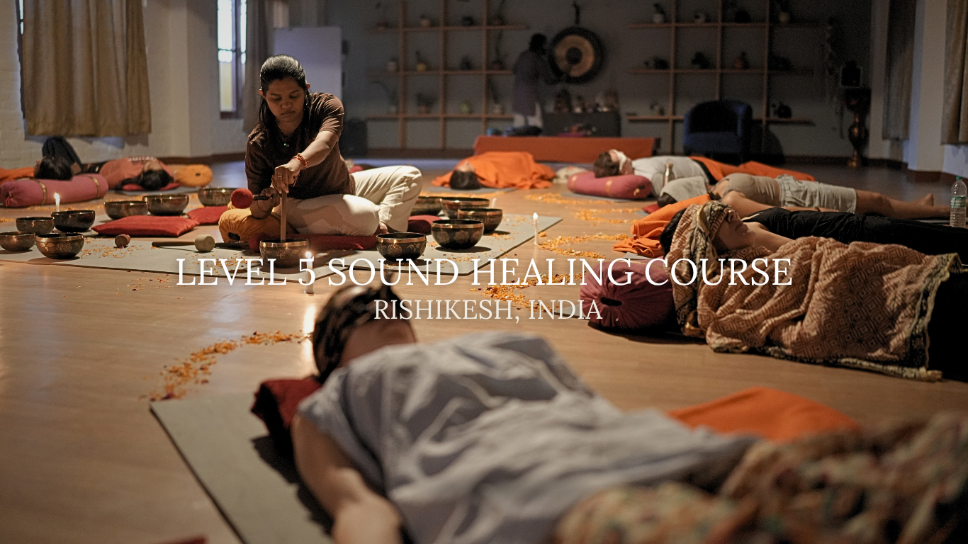 Level 5 Sound Healing Course in Rishikesh