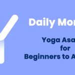 Daily Morning Yoga Asanas for Beginners to Advanced