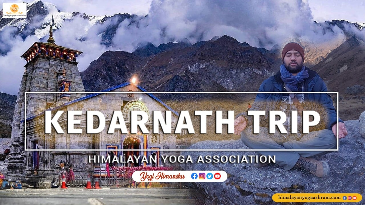 Kedarnath Trip 2020 - Himalayan Yoga Association
