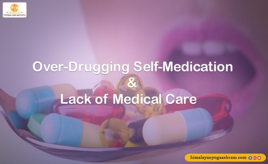 Over drugging self-medication and lack of medical care - Himalayan Yoga Association