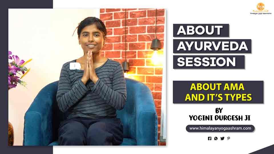 Ama and It's Types By Yogini Durgesh ji - Himalayan Yoga Association