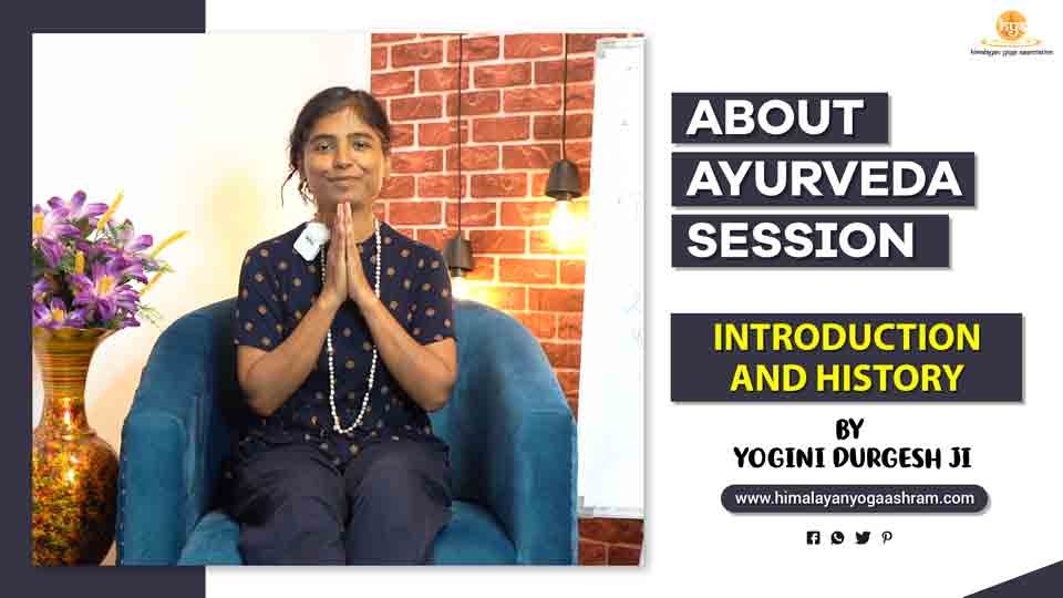 Ayurveda and Its Principles By Yogini Durgesh Ji - Himalayan Yoga Association