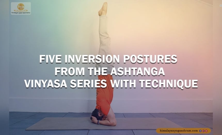 Five Inversion Postures from the Ashtanga- Vinyasa Series with Technique