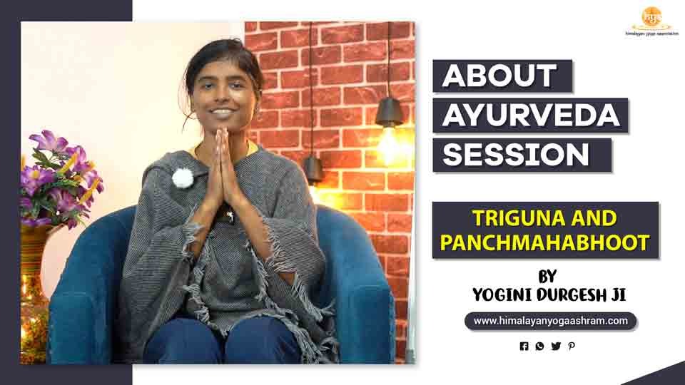 Triguna and Panchmahabhoot By Yogini Durgesh Ji - Himalayan Yoga Association