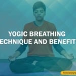 Yogic breathing- Technique & Benefits