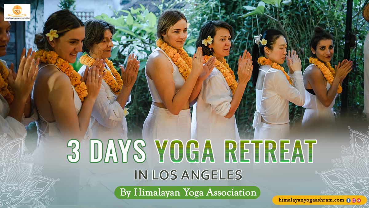 3-Days-Yoga-Retreat-in-Los-Angeles - Himalayan Yoga Association