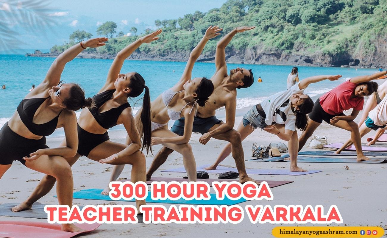 300 hour yoga teacher training in varkala kerala